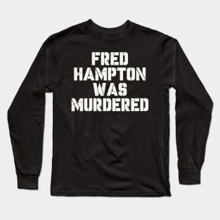 fred hampton was murdered Long Sleeve T-Shirt